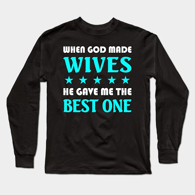 God Gave me the Best Wife Long Sleeve T-Shirt by adik